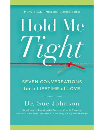 Hold Me Tight Written by Dr. Sue Johnson